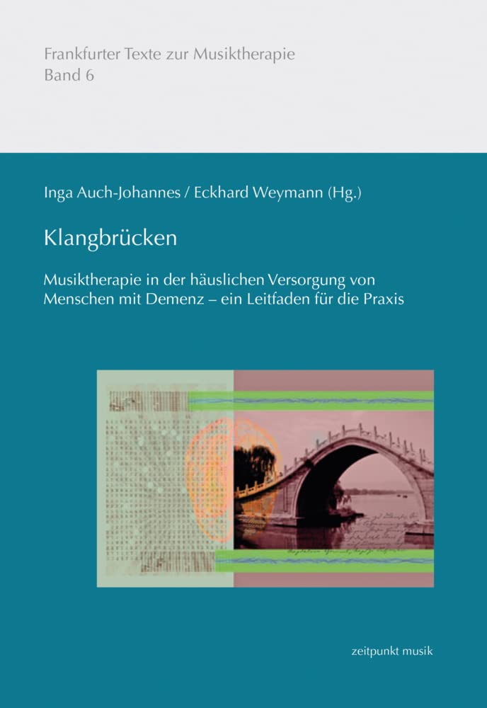 Klangbrücken: Musiktherapie in der häuslichen Versorgung von Menschen mit Demenz – ein Leitfaden für die Praxis (Frankfurter Texte zur Musiktherapie) Medicine