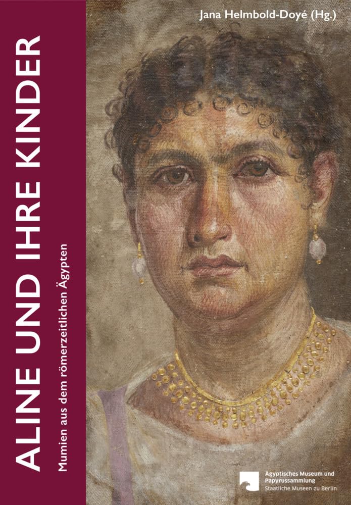 Aline und ihre Kinder: Mumien aus dem römerzeitlichen Ägypten (Ägypten im Blick, Band 2) Books