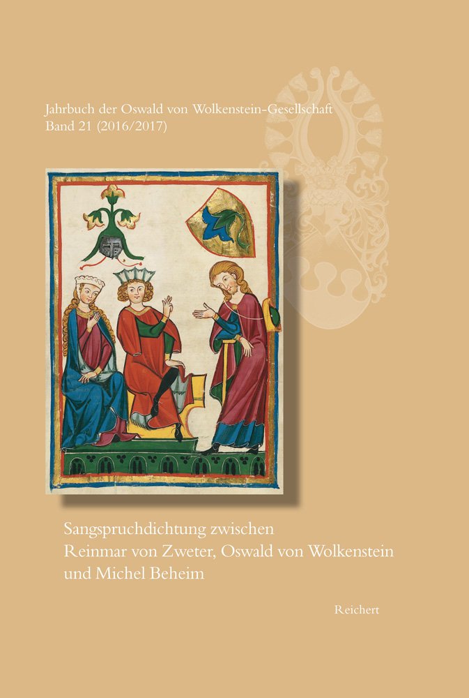 Jahrbuch der Oswald von Wolkenstein-Gesellschaft: Band 21 (2016/2017): Sangspruchdichtung zwischen Reinmar von Zweter, Oswald von Wolkenstein und Michel Beheim Social Sciences