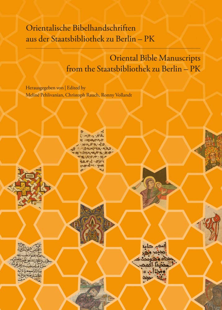 Orientalische Bibelhandschriften aus der Staatsbibliothek zu Berlin – PK / Oriental Bible Manuscripts from the Staatsbibliothek zu Berlin – PK: Eine illustrierte Geschichte / An Illustrated History Books