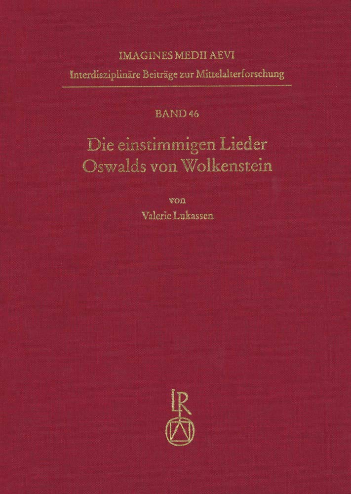Die einstimmigen Lieder Oswalds von Wolkenstein: Edition der Melodien und Kommentar (Imagines Medii Aevi. Interdisziplinäre Beiträge zur Mittelalterforschung, Band 46) Contemporary literature