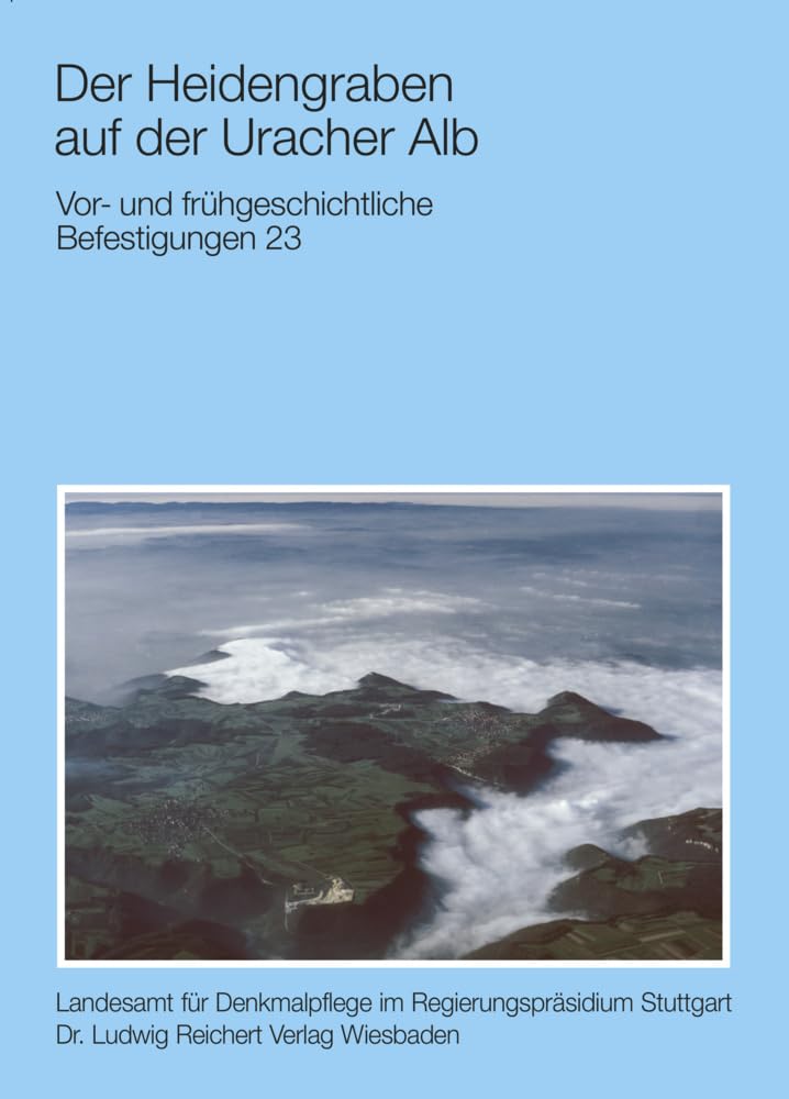 Der Heidengraben auf der Uracher Alb: Vor-und frühgeschichtliche Befestigungen 23 (Atlas archäologischer Geländedenkmäler in Baden-Württemberg, Band 2) Social Sciences