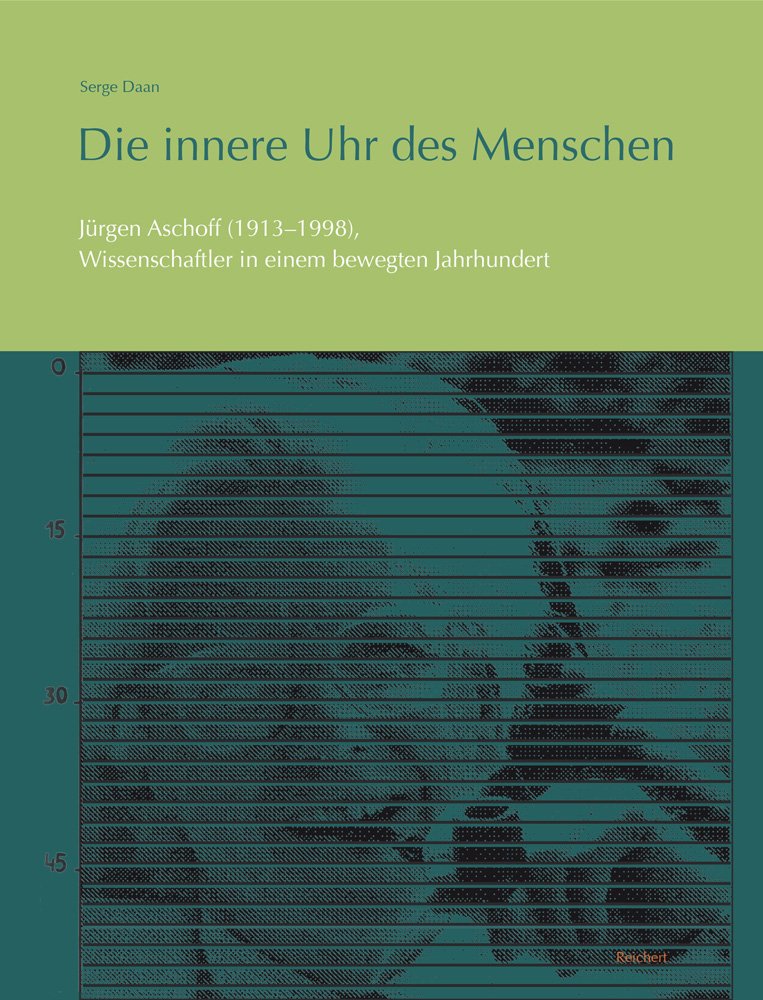 Die innere Uhr des Menschen: Jürgen Aschoff (1913–1998), Wissenschaftler in einem bewegten Jahrhundert Personalities Books