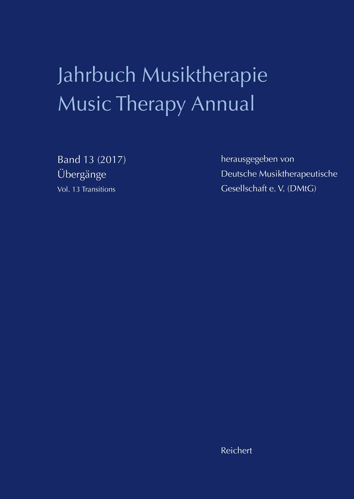 Jahrbuch Musiktherapie / Music Therapy Annual: Band 13 (2017) Übergänge / Vol. 13 (2017) Transitions Medicine