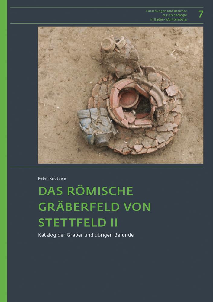 Das römische Gräberfeld von Stettfeld II.: Katalog der Gräber und übrigen Befunde (Forschungen und Berichte zur Archäologie in Baden-Württemberg, Band 2) Books