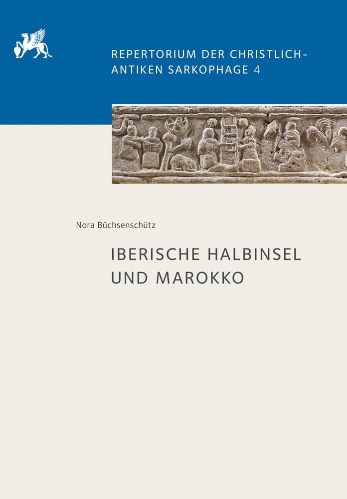 Iberische Halbinsel und Marokko (Repertorium der christlich-antiken Sarkophage) Books