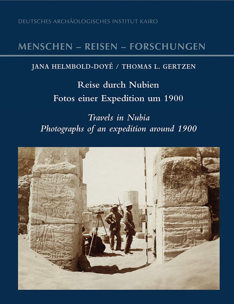 Reise durch Nubien – Fotos einer Expedition um 1900: Travels in Nubia – Photographs of an expedition around 1900 (Menschen – Reisen – Forschungen, Band 4) Social Sciences