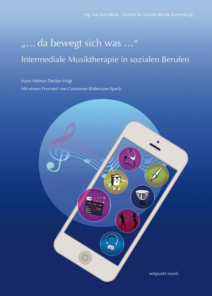 „… da bewegt sich was …“ – Intermediale Musiktherapie in sozialen Berufen (zeitpunkt musik) Medicine