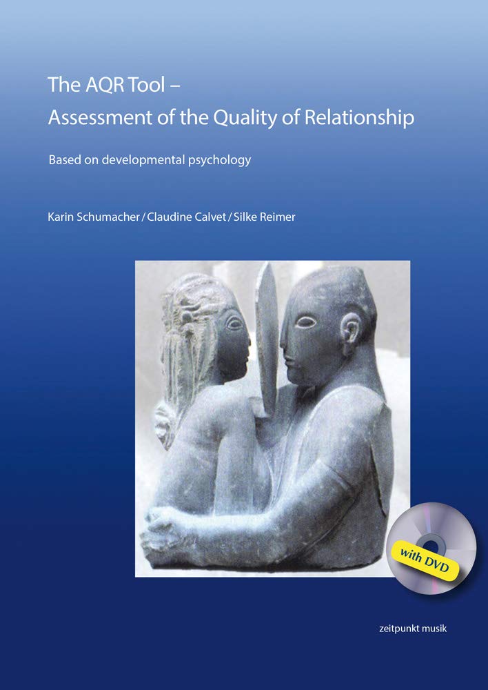 The AQR Tool – Assessment of the Quality of Relationship: Based on developmental psychology. Translated by Gloria Litwin in collaboration with Shirley Salmon. With DVD (zeitpunkt musik) Medicine