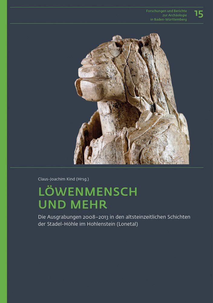 Löwenmensch und mehr: Die Ausgrabungen 2008–2013 in den altsteinzeitlichen Schichten der Stadel-Höhle im Hohlenstein (Lonetal), Gemeinde Asselfingen, ... Archäologie in Baden-Württemberg, Band 15) Books
