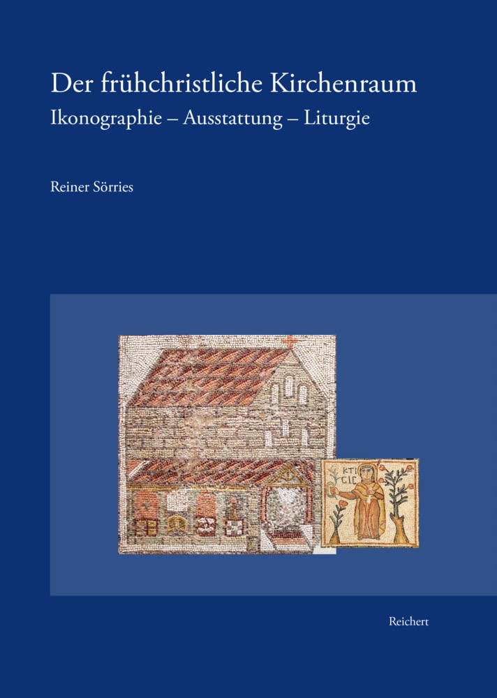 Der frühchristliche Kirchenraum: Ikonographie – Ausstattung – Liturgie Architecture