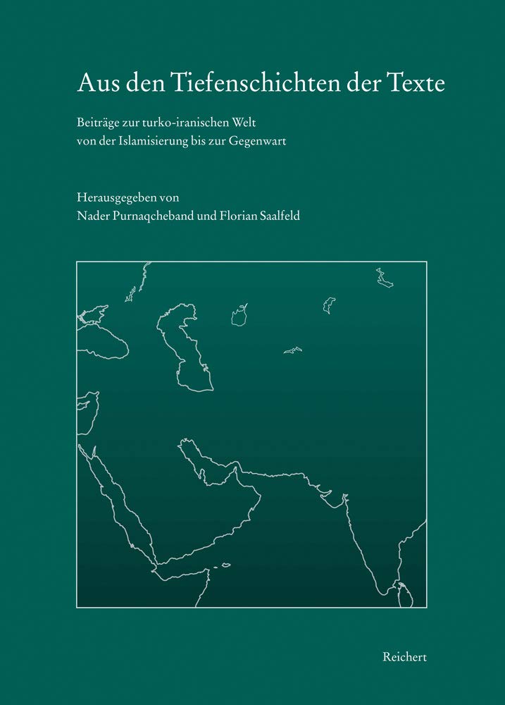 Aus den Tiefenschichten der Texte: Beiträge zur turko-iranischen Welt von der Islamisierung bis zur Gegenwart Social Sciences