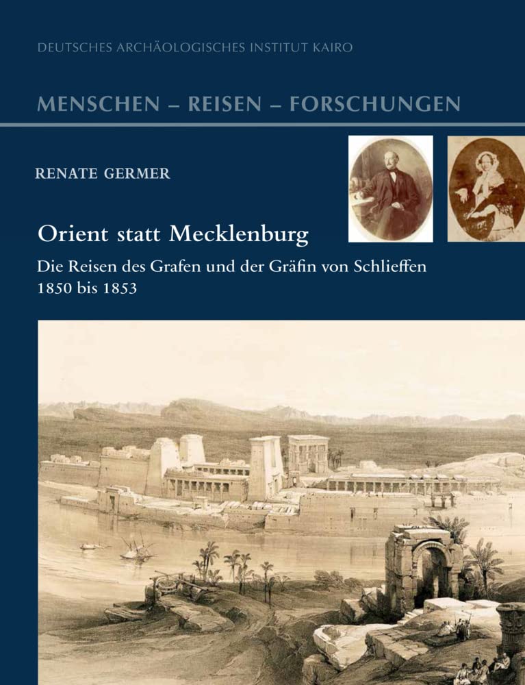 Orient statt Mecklenburg: Die Reisen des Grafen und der Gräfin von Schlieffen 1850 bis 1853 (Menschen – Reisen – Forschungen, Band 6) Social Sciences