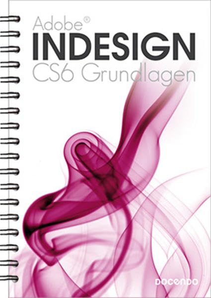 Indesign CS6 Grundlagen (Digitale Gestaltung) Computer Science