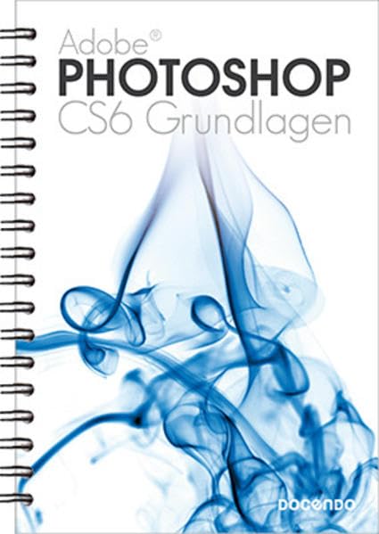 Photoshop CS6 Grundlagen (Digitale Gestaltung) Hobbies & Crafts
