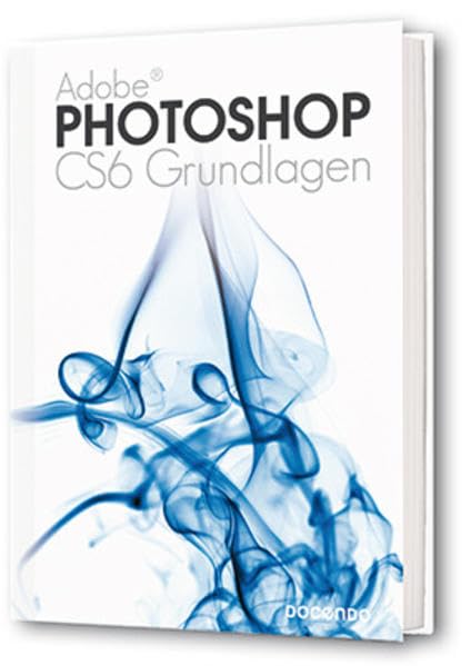 Photoshop CS6 Grundlagen (Digitale Gestaltung) Hobbies & Crafts