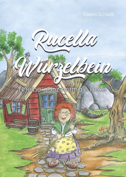 Rucella Wurzelbein: (K)eine ganz normale Hexe Fiction