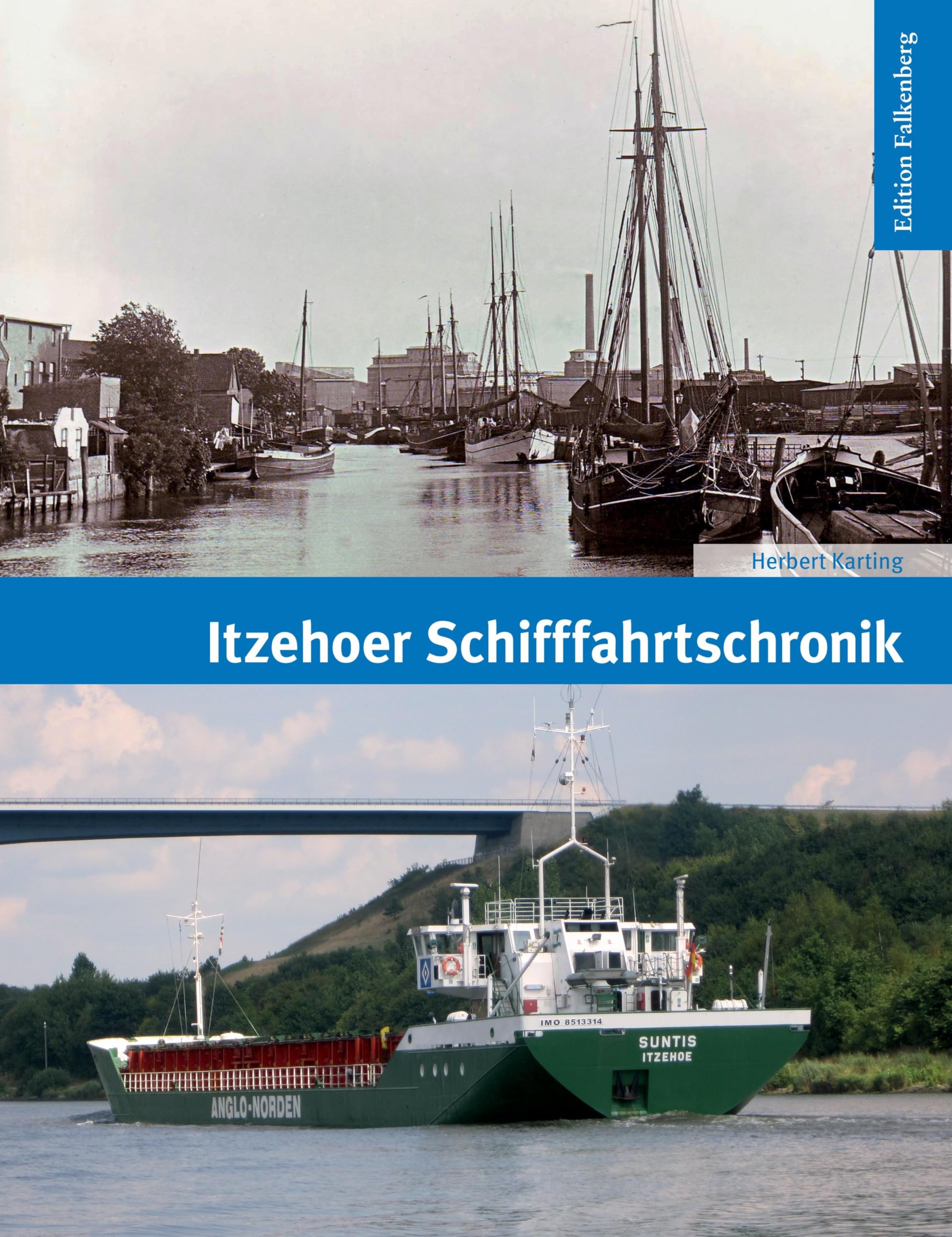 Itzehoer Schifffahrtschronik: Die maritime Geschichte der Stadt und ihres Hafens, ihrer Kaufleute, Schiffer, Reeder, Schiffbauer und deren Fahrzeuge bis zur Gegenwart Leisure, Home & Garden