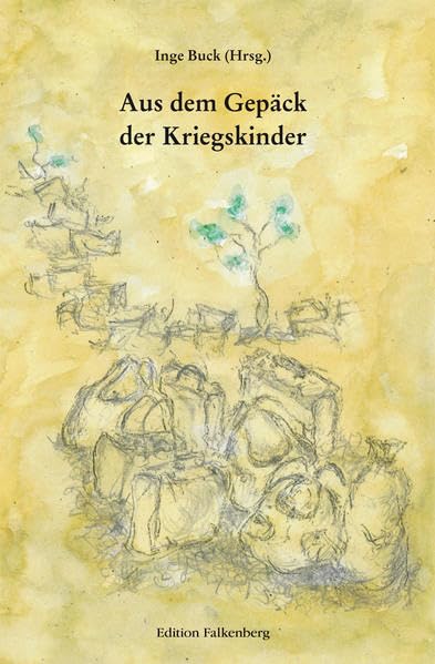Aus dem Gepäck der Kriegskinder: Im Zweiten Weltkrieg aufgeschrieben und aufbewahrt in Gedichten und Prosatexten Contemporary literature Books