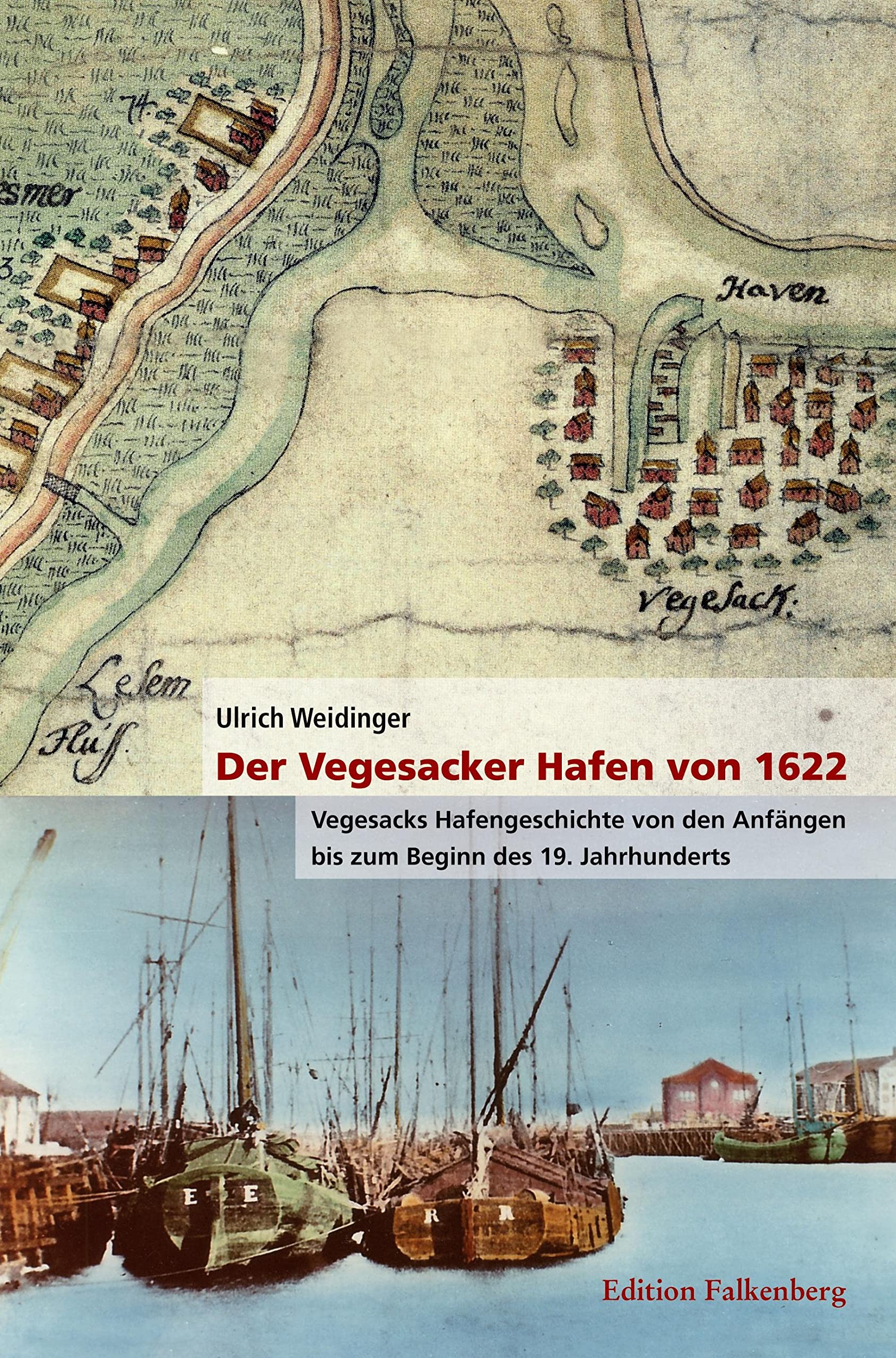 Der Vegesacker Hafen von 1622: Vegesacks Hafengeschichte von den Anfängen bis zum Beginn des 19. Jahrhunderts Politics & History