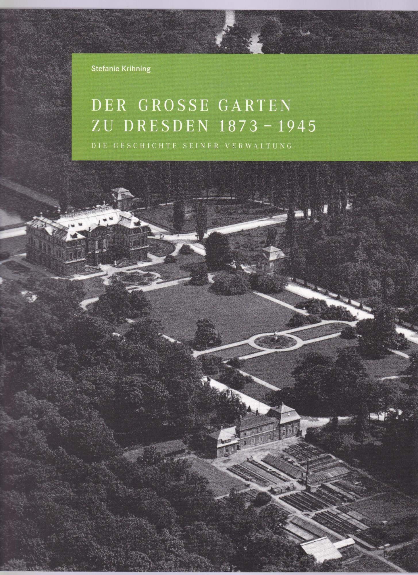 Der Große Garten zu Dresden 1873–1945: Die Geschichte seiner Verwaltung Books