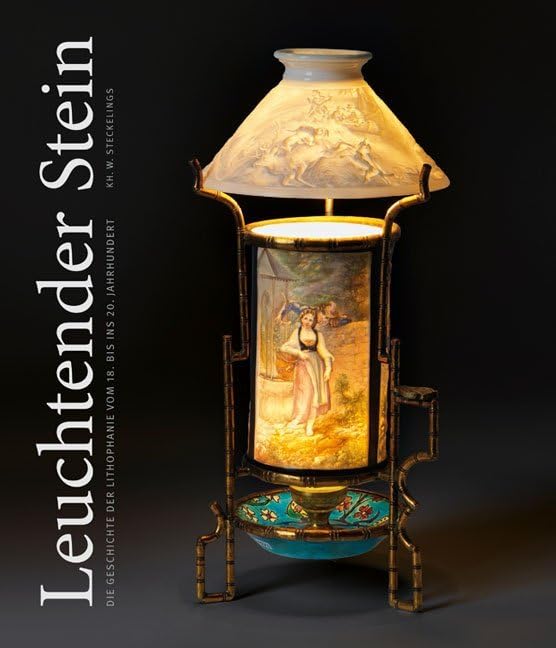 Leuchtender Stein: Die Geschichte Der Lithophanie Vom 18. Bis Ins 20. Jahrhundert book