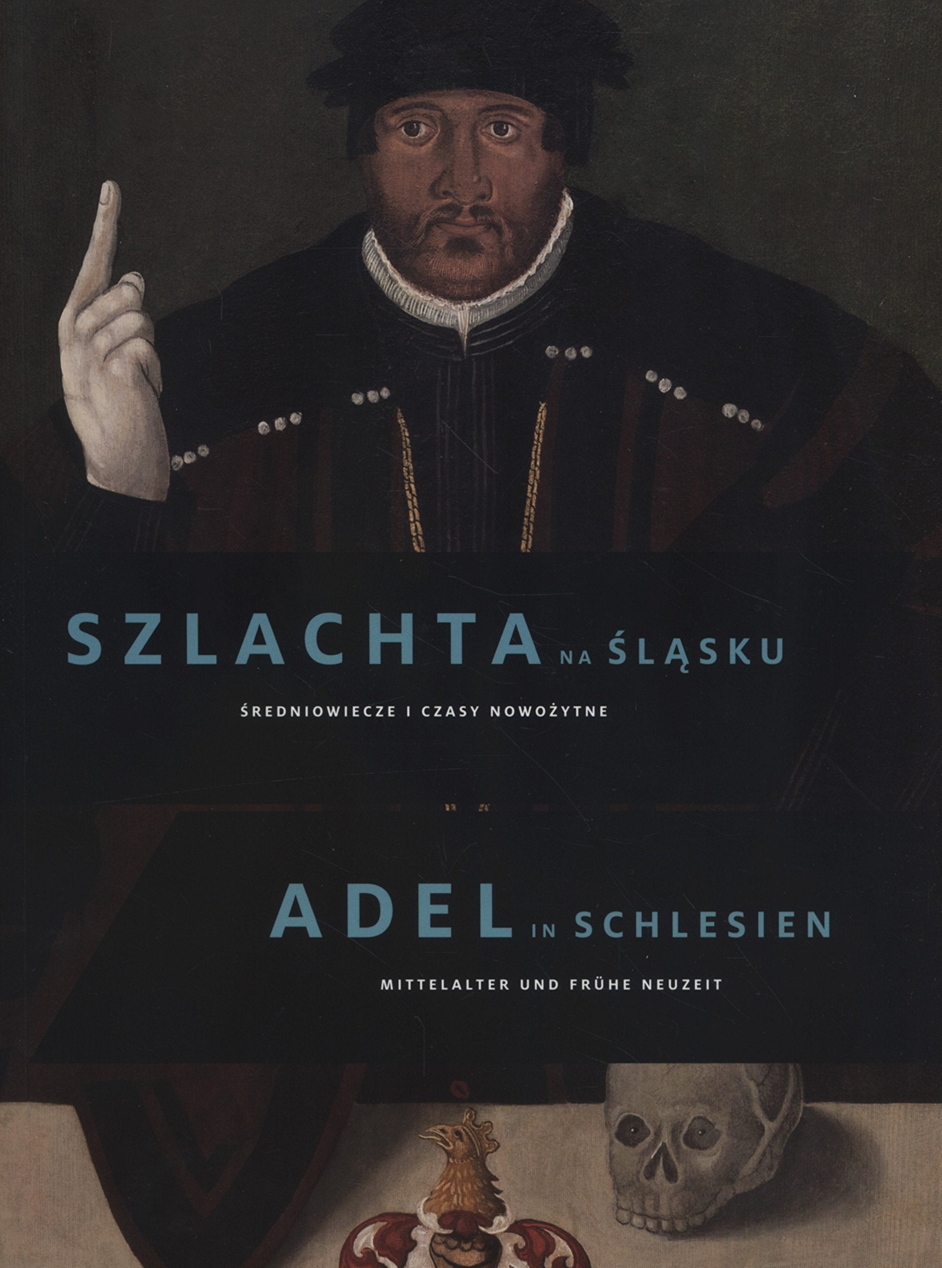 Szlachta na Slasku / Adel in Schlesien: Sredniowiecze i czasy nowozytne / Mittelalter und Frühe Neuzeit (Band 1) Politics & History