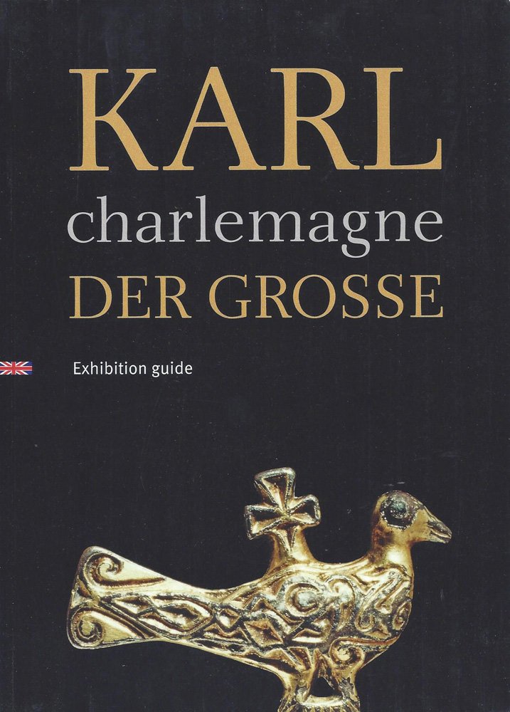 Karl der Große / Charlemagne: Exhibition Guide Film, Art & Culture
