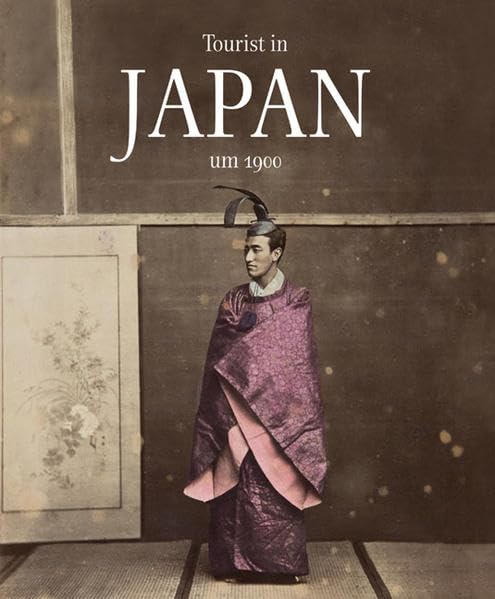Tourist in Japan um 1900: Katalog zur Ausstellung im Städtischen Museum Braunschweig, 2014. Hrsg.: Städtisches Museum Braunschweig Politics & History