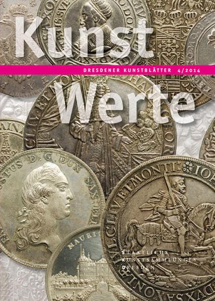 Dresdener Kunstblätter: Band 4/2014 – Kunstwerte (Dresdener Kunstblätter: Vierteljahreszeitschrift der Staatlichen Kunstsammlungen Dresden) Film, Art & Culture