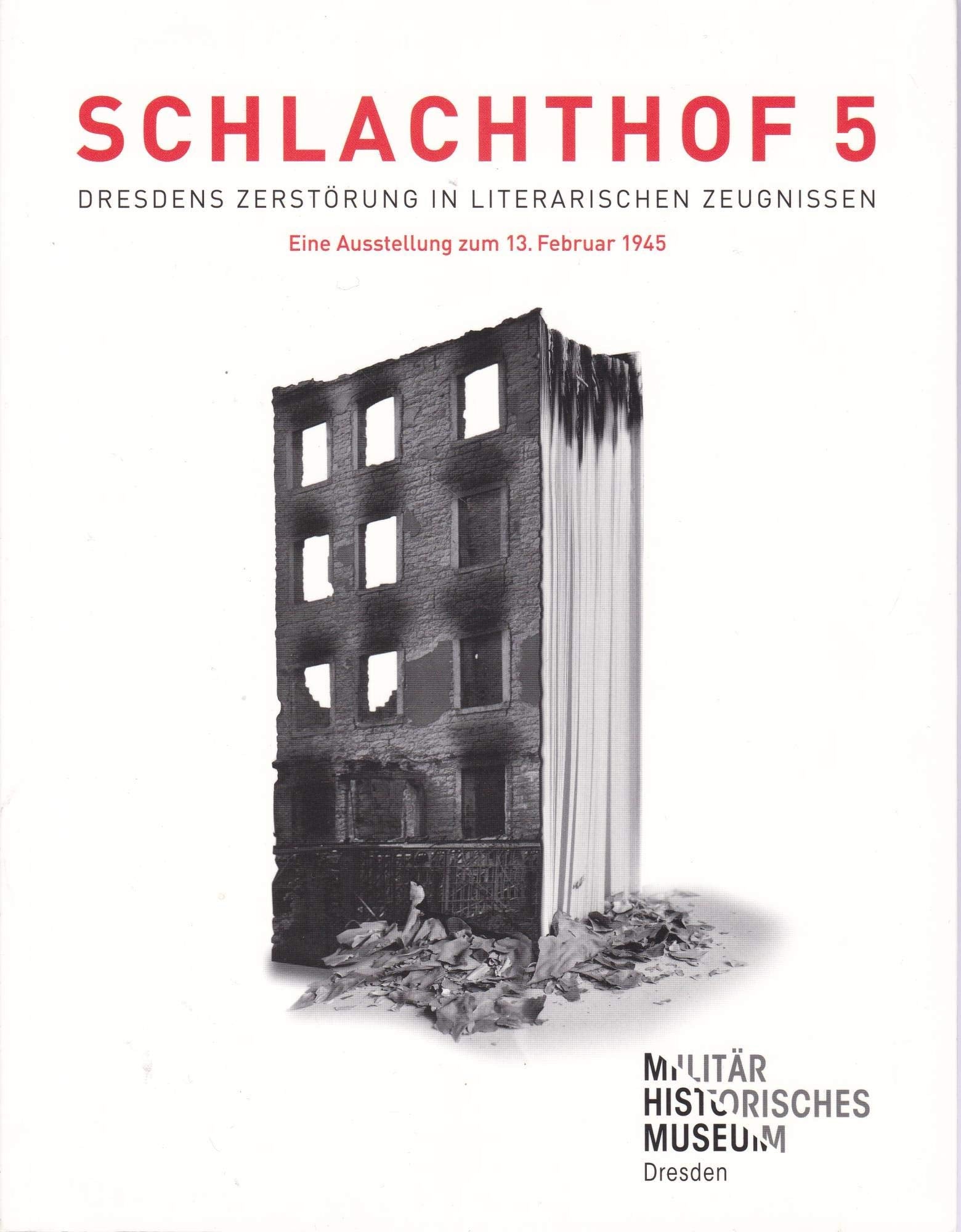 Schlachthof 5: Dresdens Zerstörung in literarischen ZeugnissenEine Ausstellung zum 13. Februar 1945 (Forum MHM: Schriftenreihe des Militärhistorischen Museums der Bundeswehr) Contemporary literature Books