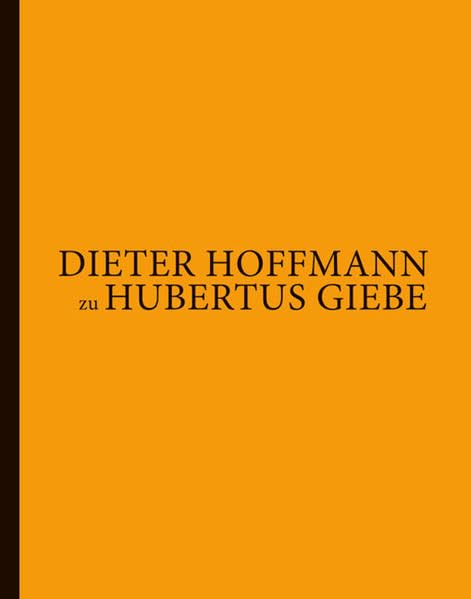 Dieter Hoffmann zu Hubertus Giebe: Reden, Texte, Kritiken 1986–2009 Film, Art & Culture