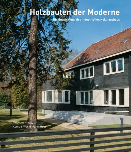 Holzbauten der Moderne: Die Entwicklung des industriellen Holzbaus Business & Technology