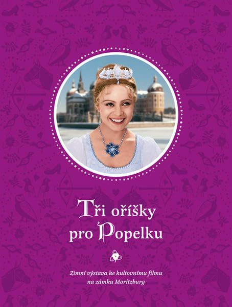 Tři oříšky pro Popelku: Zimní výstava ke kultovnímu filmu na zámku Moritzburg: Zimni Vystava Ke Kultovnimu Filmu Na Zamku Moritzburg Film, Art & Culture