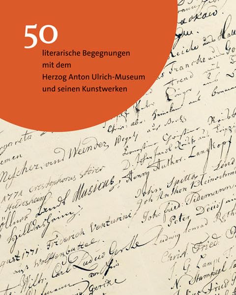 50 literarische Begegnungen mit dem Herzog Anton Ulrich-Museum Braunschweig und seinen Kunstwerken Film, Art & Culture
