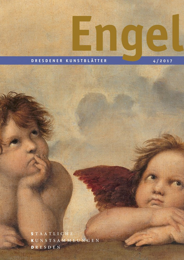 Dresdener Kunstblätter 4/2017: Engel (Dresdener Kunstblätter: Vierteljahreszeitschrift der Staatlichen Kunstsammlungen Dresden) Film, Art & Culture