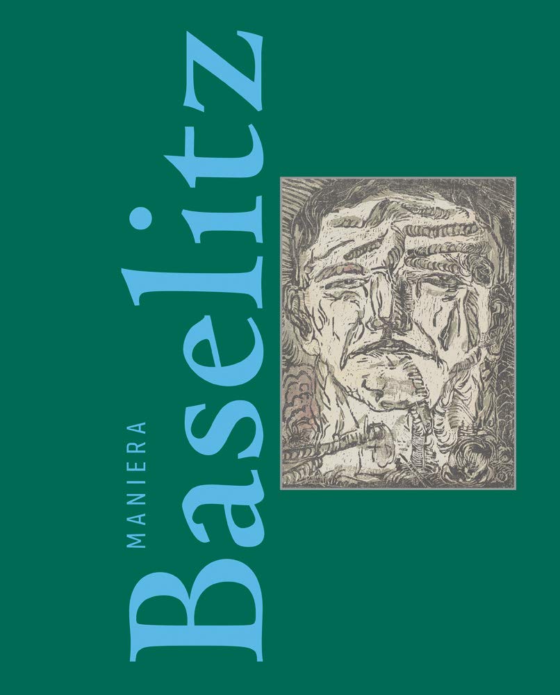 Maniera Baselitz: Das Nonkonforme als Quelle der Phantasie – Nonconformity as imagination’s wellspring Film, Art & Culture