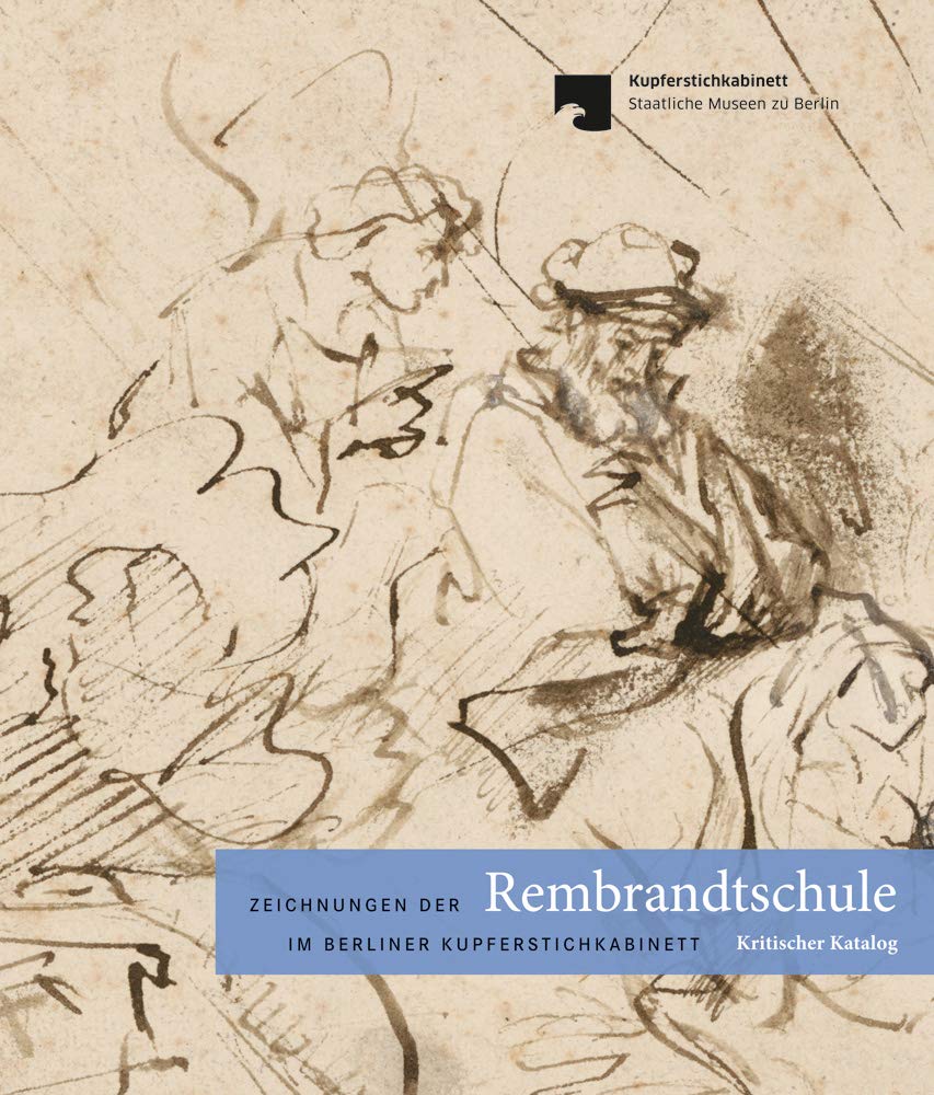 Zeichnungen der Rembrandtschule im Berliner Kupferstichkabinett: Kritischer Katalog Film, Art & Culture