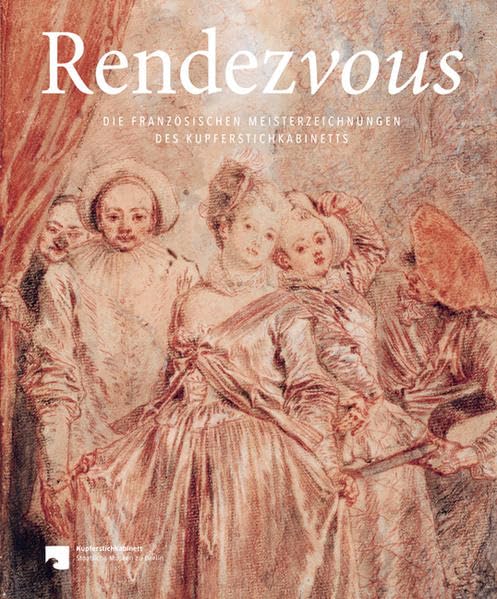 Rendezvous: Die französischen Meisterzeichnungen des Kupferstichkabinetts Film, Art & Culture