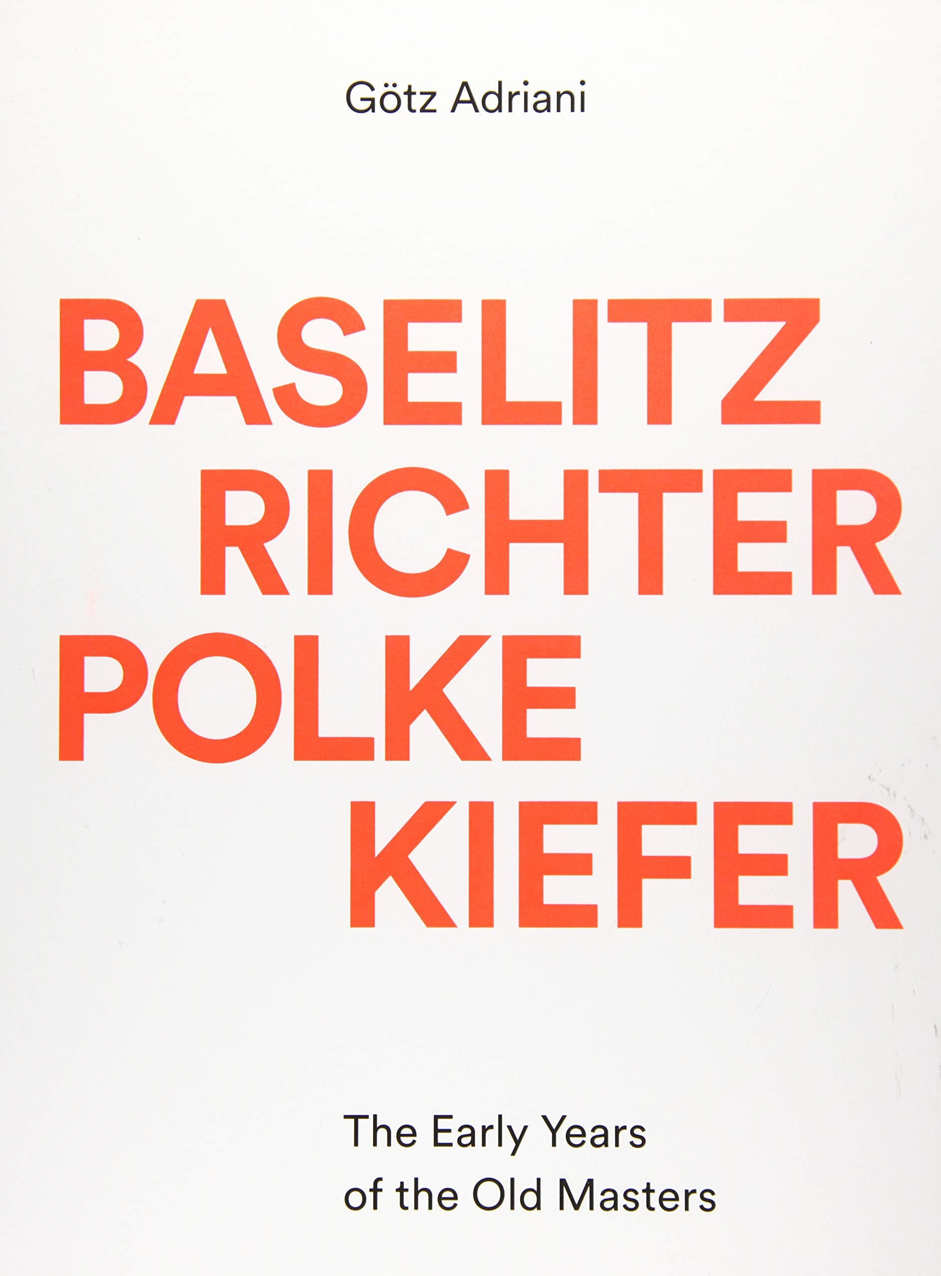 Baselitz, Richter, Polke, Kiefer: The Early Years of the Old Masters Film, Art & Culture