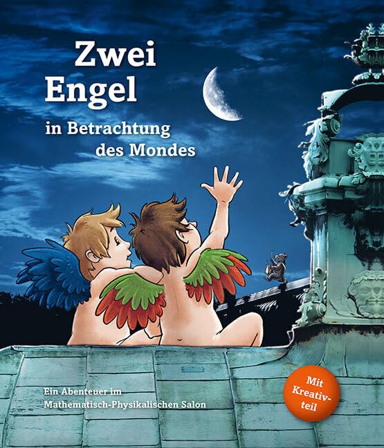 Zwei Engel in Betrachtung des Mondes: Ein Abenteuer im Mathematisch-Physikalischen Salon Non-fiction