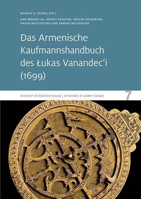 Das Armenische Kaufmannshandbuch des Lukas Vanandec‘i: Armenier im östlichen Europa 7 Business, Finance & Career