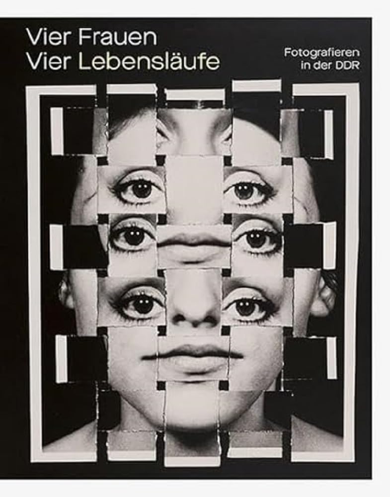 Vier Frauen. Vier Lebensläufe: Fotografieren in der DDR Film, Art & Culture