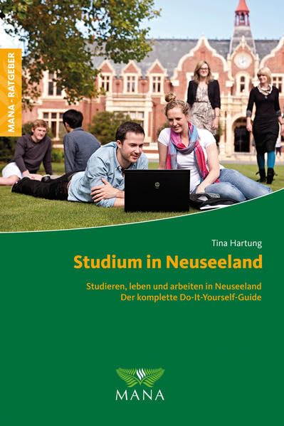 Studium in Neuseeland: Studieren, leben und arbeiten in Neuseeland - Der komplette Do-It-Yourself-Guide General education