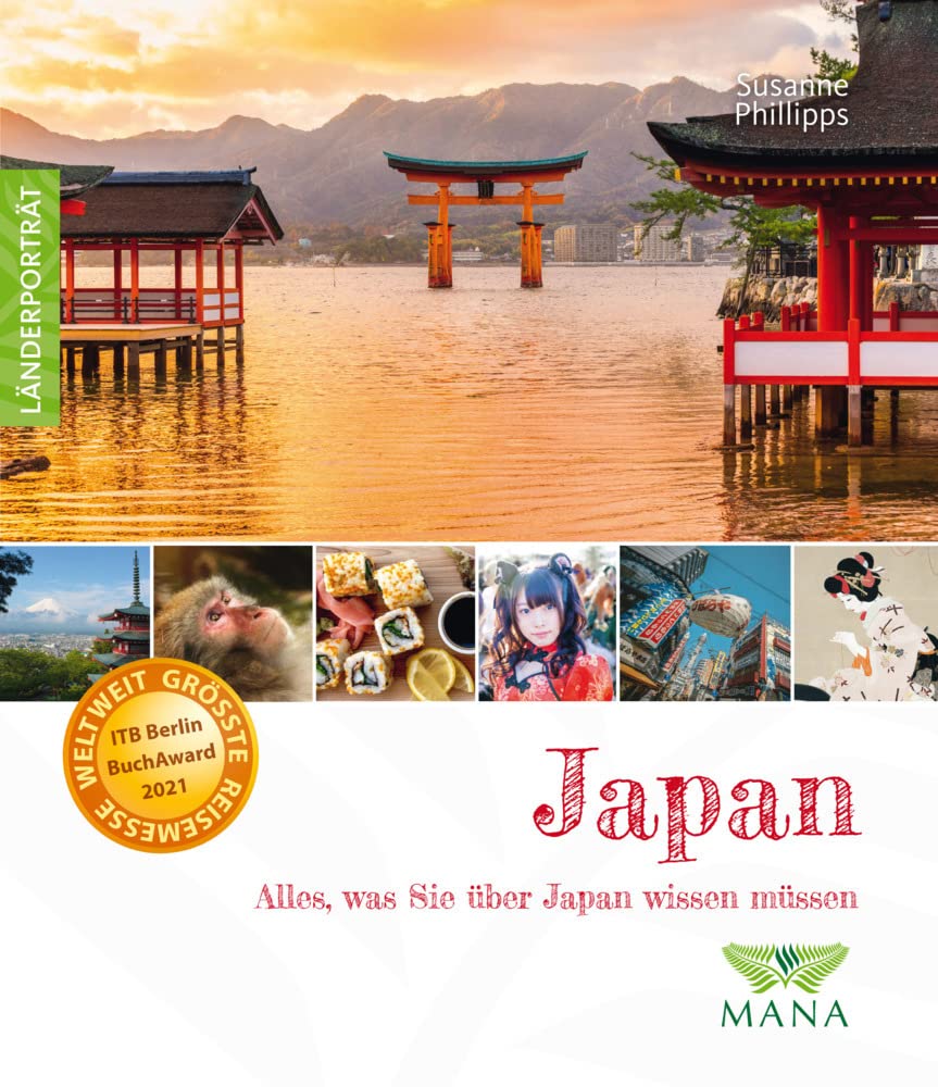 Japan: Alles, was Sie über Japan wissen müssen (Länderporträt: Reiseführer, Bildband und Handbuch in einem) Social Sciences