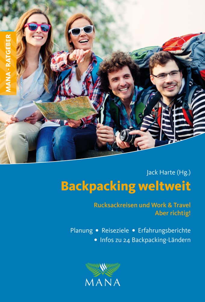 Backpacking weltweit: Rucksackreisen und Work & Travel - Aber richtig! Leisure, Home & Garden