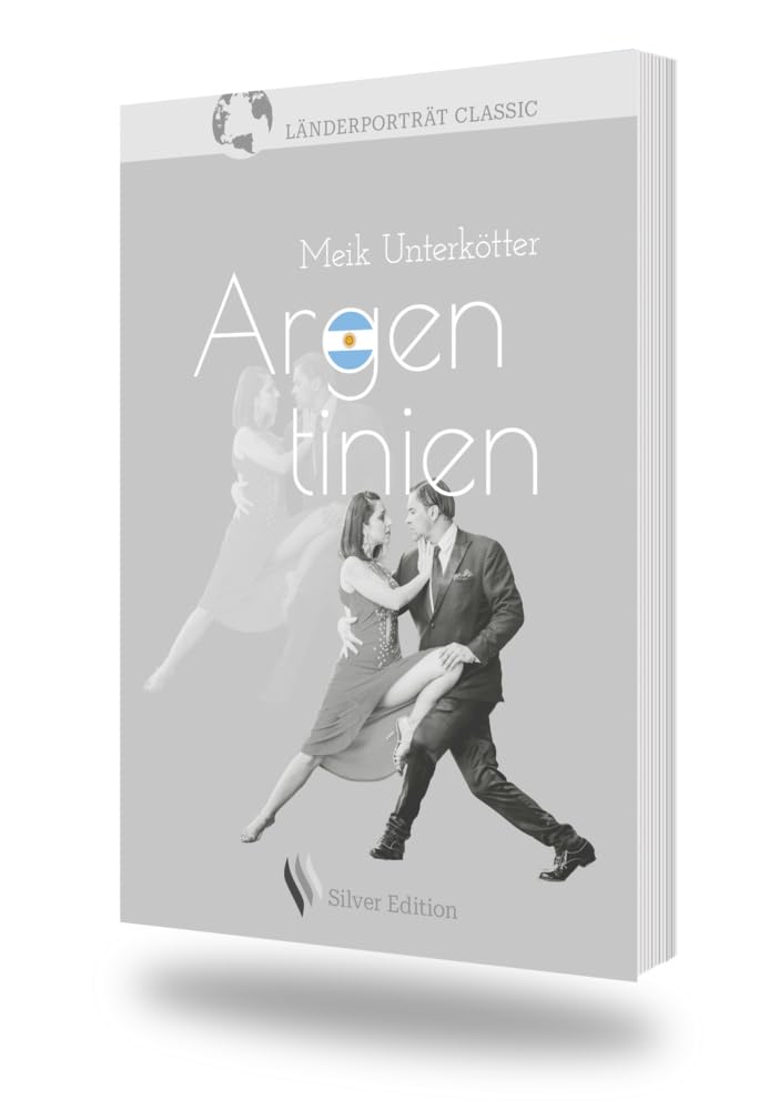 Argentinien: Alles, was Sie über Argentinien wissen müssen (Länderporträt-classic: Silver Edition) Leisure, Home & Garden