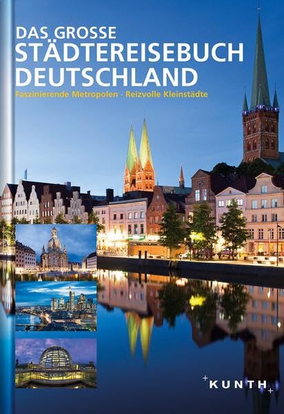 Das große Städtereisebuch Deutschland: Faszinierende Metropolen, reizvolle Kleinstädte (KUNTH Bildbände/Illustrierte Bücher) Leisure, Home & Garden