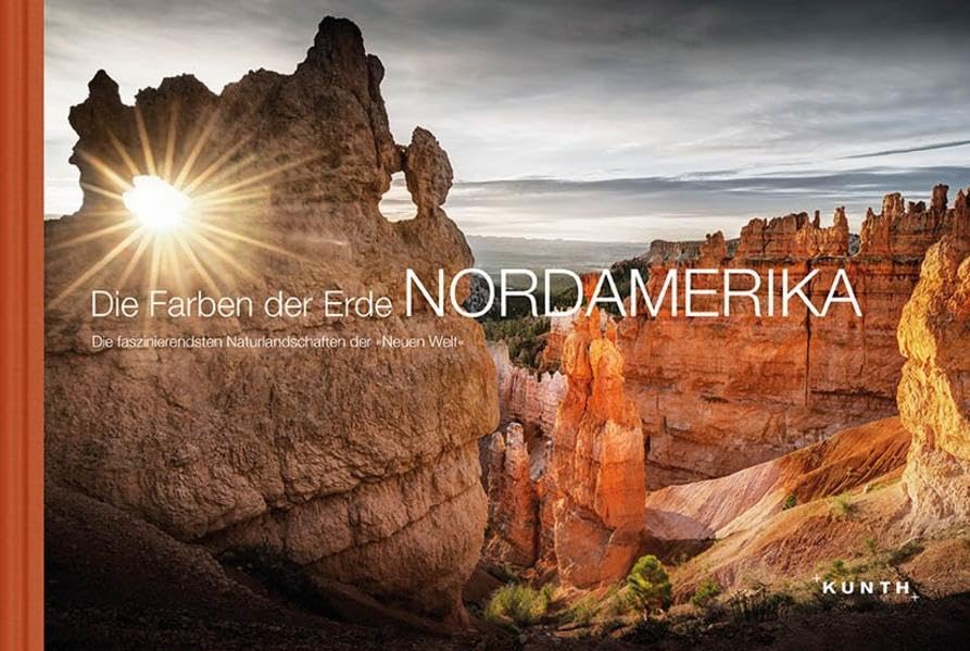 Die Farben der Erde NORDAMERIKA: Die faszinierendsten Naturlandschaften der 'Neuen Welt' Photography