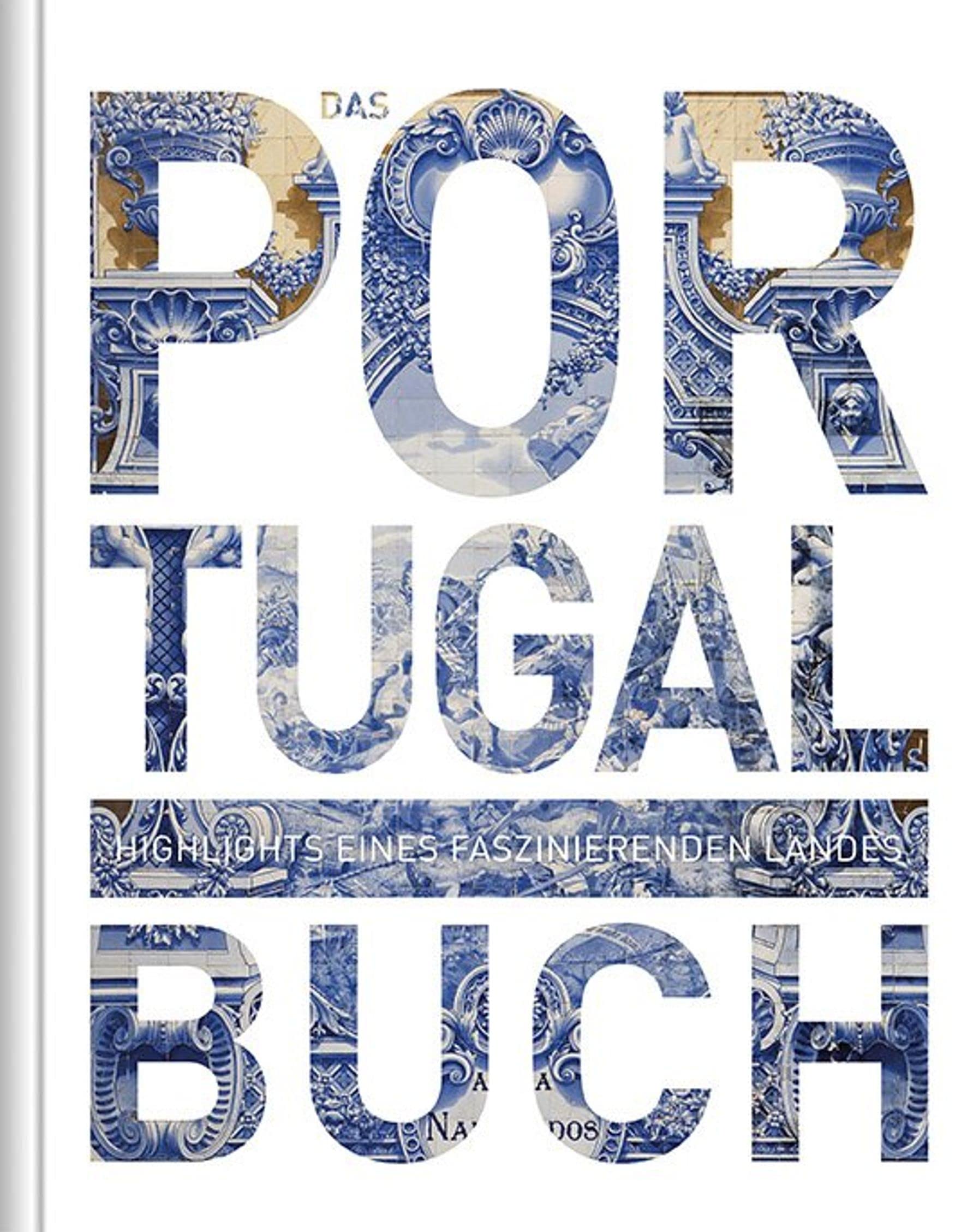 Portugal. Das Buch: Highlights eines faszinierenden Landes (KUNTH Das Buch) Travel